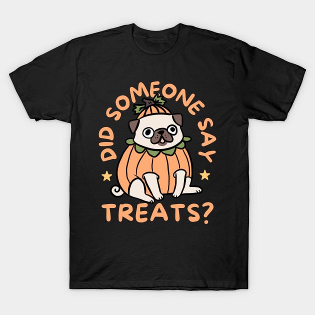 Did someone say treats a cute pumpkin pug halloween illustration T-Shirt by Yarafantasyart